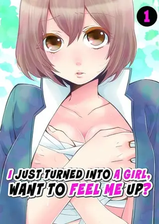 I Just Turned Into A Girl, Wanna Feel Me Up? 1の表紙 I Just Turned Into A Girl, Wanna Feel Me Up? 1の表紙